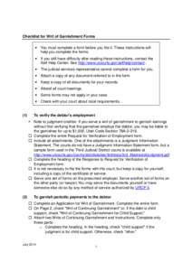 Checklist for Writ of Garnishment Forms  (1) You must complete a form before you file it. These instructions will help you complete the forms.