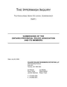 THE IPPERWASH INQUIRY THE HONOURABLE SIDNEY B. LINDEN, COMMISSIONER PART I SUBMISSIONS OF THE ONTARIO PROVINCIAL POLICE ASSOCIATION