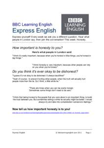 BBC Learning English  Express English Express yourself! Every week we ask you a different question. Hear what people in London say, then join the conversation! This week: Honesty.