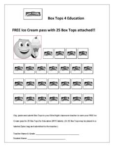 Box Tops 4 Education FREE Ice Cream pass with 25 Box Tops attached!! Clip, paste and submit Box Tops to your Ethel Kight classroom teacher to earn your FREE Ice Cream pass for 25 Box Tops for Education (BTFE labels). (Or