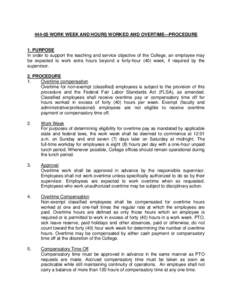 [removed]WORK WEEK AND HOURS WORKED AND OVERTIME—PROCEDURE  1. PURPOSE In order to support the teaching and service objective of the College, an employee may be expected to work extra hours beyond a forty-hour (40) week,