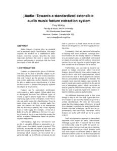 jAudio: Towards a standardized extensible audio music feature extraction system Cory McKay Faculty of Music, McGill University 555 Sherbrooke Street West Montreal, Quebec, Canada H3A 1E3