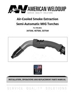 Air-Cooled Smoke Extraction Semi-Automatic MIG Torches For Models 347SM, 407SM, 507SM