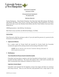 EXECUTIVE COMMITTEE JANUARY 30, 2014 PLYMOUTH STATE UNIVERSITY PLYMOUTH, NH MEETING MINUTES Trustee Participants: Chair Pamela Diamantis, Vice Chair John Small, Bill Ardinger, Bob Baines,