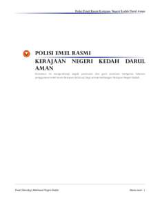 Polisi Emel Rasmi Kerajaan Negeri Kedah Darul Aman  POLISI EMEL RASMI KERAJAAN NEGERI KEDAH DARUL AMAN Dokumen ini mengandungi segala peraturan dan garis panduan mengenai tatacara