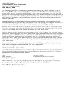 Aug 12, 2014 Minutes Washington County Board of Equalization Supervisor’s Room Courthouse Blair, Nebraska[removed]The Washington County Board of Equalization of Washington County, Nebraska, met in regular session at 8:30