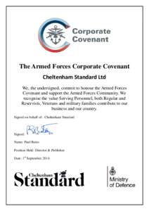 The Armed Forces Corporate Covenant Cheltenham Standard Ltd We, the undersigned, commit to honour the Armed Forces Covenant and support the Armed Forces Community. We recognise the value Serving Personnel, both Regular a