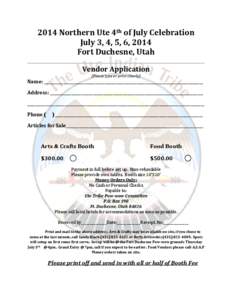 2014 Northern Ute 4th of July Celebration July 3, 4, 5, 6, 2014 Fort Duchesne, Utah Vendor Application (Please type or print clearly)