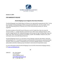 January 17, 2014  FOR IMMEDIATE RELEASE World Shipping Council Appoints New Board Members The World Shipping Council (WSC) Board of Directors has approved the appointment of Mr. Tai Soo Suk, President of Hanjin Shipping 