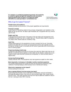 If a company is considering equipment purchase, but would like to conserve capital, perhaps the competitive and convenient leasing products that we assist in arranging are better alternative to a cash purchase or convent