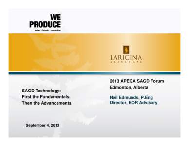 SAGD Technology: First the Fundamentals, Then the Advancements September 4, 2013