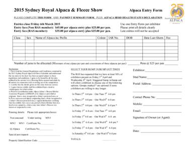 2015 Sydney Royal Alpaca & Fleece Show  Alpaca Entry Form PLEASE COMPLETE THIS FORM AND PAYMENT SUMMARY FORM, PLUS ALPACA HERD HEALTH STATUS DECLARATION.