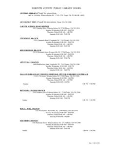 FORSYTH  COUNTY  PUBLIC  LIBRARY  HOURS    CENTRAL  LIBRARY­ Closed for renovations  660 W. 5th Street, Winston­Salem, NC  27101­2705 Phone: 336­703­BOOK (2665)    