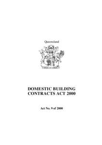 Queensland  DOMESTIC BUILDING CONTRACTS ACT[removed]Act No. 9 of 2000