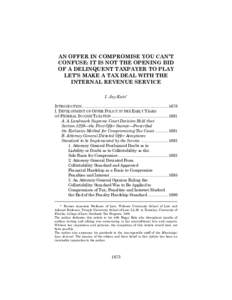 AN OFFER IN COMPROMISE YOU CAN’T CONFUSE: IT IS NOT THE OPENING BID OF A DELINQUENT TAXPAYER TO PLAY LET’S MAKE A TAX DEAL WITH THE INTERNAL REVENUE SERVICE I. Jay Katz *