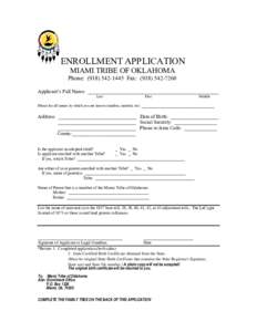 ENROLLMENT APPLICATION MIAMI TRIBE OF OKLAHOMA Phone: ([removed]Fax: ([removed]Applicant’s Full Name: ____________________________________________________ Last Please list all names by which you are known (ma