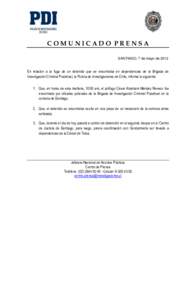 COMUNICADO PRENSA SANTIAGO, 7 de mayo de 2013 En relación a la fuga de un detenido que se encontraba en dependencias de la Brigada de Investigación Criminal Pudahuel, la Policía de Investigaciones de Chile, informa lo