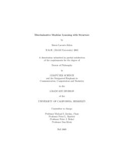 Discriminative Machine Learning with Structure by Simon Lacoste-Julien B.Sc.H. (McGill University[removed]A dissertation submitted in partial satisfaction of the requirements for the degree of