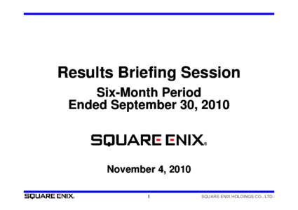 Results Briefing Session Six-Month Period SixEnded September 30 30, 2010  November 4, 2010