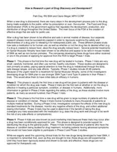 How is Research a part of Drug Discovery and Development?  Patti Day, RN BSN and Claire Wegel, MPH CCRP When a new drug is discovered, there are many steps in the development process prior to the drug being made availabl