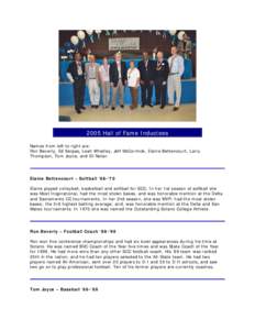 2005 Hall of Fame Inductees Names from left to right are: Ron Beverly, Ed Serpas, Leah Whatley, Jeff McCormick, Elaine Bettencourt, Larry Thompson, Tom Joyce, and Eli Nolan  Elaine Bettencourt – Softball ‘68-‘70