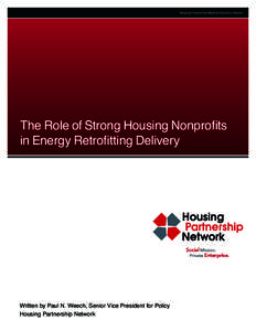 Housing Partnership Network Summary Report  The Role of Strong Housing Nonprofits in Energy Retrofitting Delivery  Written by Paul N. Weech, Senior Vice President for Policy