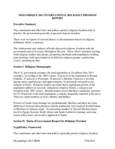 MOZAMBIQUE 2013 INTERNATIONAL RELIGIOUS FREEDOM REPORT Executive Summary The constitution and other laws and policies protect religious freedom and, in practice, the government generally respected religious freedom. Ther