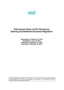 Enforcement Rules of OTC Derivatives Clearing and Settlement Business Regulation Formulated on February 10, 2014 Amended on June 13, 2014 Amended on November 13, 2014