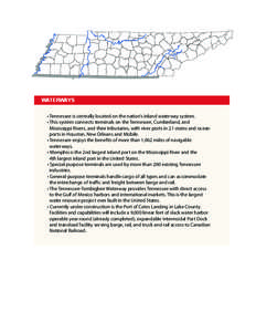 WATERWAYS  • Tennessee is centrally located on the nation’s inland waterway system. • This system connects terminals on the Tennessee, Cumberland, and Mississippi Rivers, and their tributaries, with river ports in 