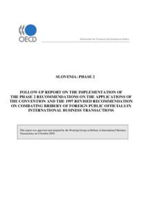 Directorate for Financial and Enterprise Affairs  SLOVENIA: PHASE 2 FOLLOW-UP REPORT ON THE IMPLEMENTATION OF THE PHASE 2 RECOMMENDATIONS ON THE APPLICATIONS OF