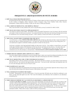 FREQUENTLY ASKED QUESTIONS BY PETIT JURORS 1. HOW W AS I SELECTED FOR JURY DUTY? In the Roanoke Division of the W estern District of Virginia, all juror names are drawn at random from voter registration lists for the cou