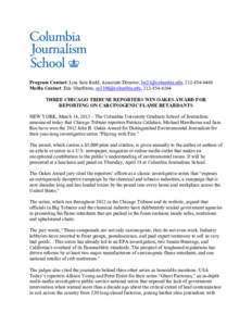 Program Contact: Lisa Sara Redd, Associate Director, [removed], [removed]Media Contact: Eric Sharfstein, [removed], [removed]THREE CHICAGO TRIBUNE REPORTERS WIN OAKES AWARD FOR REPORTING ON CAR