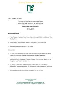 CHECK AGAINST DELIVERY  ‘Farmers – A Vital Part of Australia’s Future’ Address by NFF President, Mr Peter Corish Rural Press Club of Victoria 26 May 2005