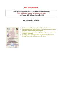 Atti del convegno  L’allenamento sportivo tra ricerca e sperimentazione Come utilizzare la ricerca in campo pratico Modena, 13 dicembre 2008 Gli atti completi in 2 DVD