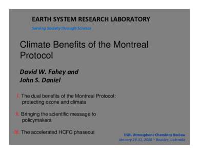 EARTH SYSTEM RESEARCH LABORATORY Serving Society through Science Climate Benefits of the Montreal Protocol David W. Fahey and