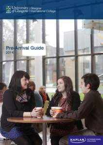 Pre-Arrival Guide 2014 www.glasgow.ac.uk/gic  Glasgow International College