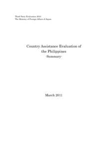 Third Party Evaluation 2010 The Ministry of Foreign Affairs of Japan Country Assistance Evaluation of the Philippines -Summary-