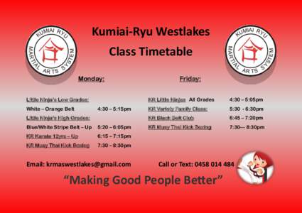 Kumiai-Ryu Westlakes Class Timetable Monday: Little Ninja’s Low Grades: White – Orange Belt