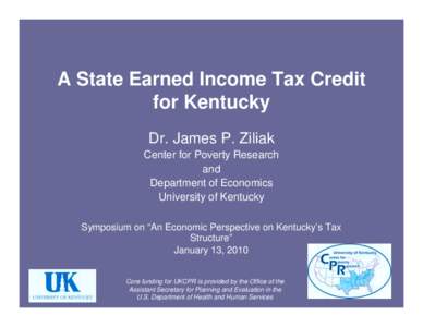 A State Earned Income Tax Credit for Kentucky Dr. James P. Ziliak Center for Poverty Research and Department of Economics