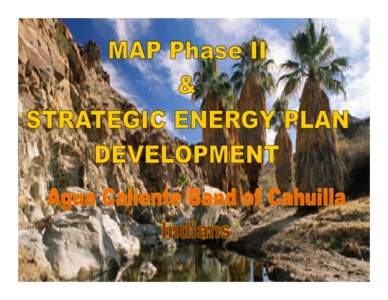 Agua Caliente Band of Cahuilla Indians - Strategic Energy Planning Development and MAP Grant