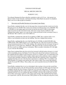 TONOPAH TOWN BOARD SPECIAL MEETING MINUTES MARCH 07, 2012 Town Board Chairman Jon Zane called the workshop to order at 6:32 p.m. Also present was Horace Carlyle, Javier Gonzalez, and Duane Downing. Glenn Hatch was presen