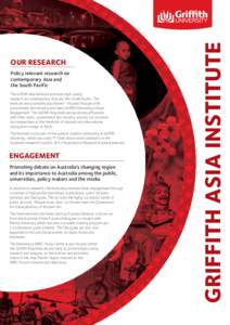 Policy relevant research on contemporary Asia and the South Pacific The Griffith Asia Institute produces high quality research on contemporary Asia and the South Pacific. The Institute also promotes practitioner- focused