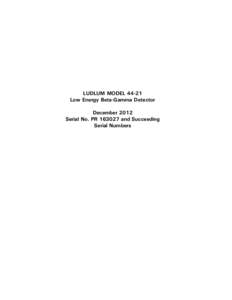 LUDLUM MODEL[removed]Low Energy Beta-Gamma Detector December 2012 Serial No. PR[removed]and Succeeding Serial Numbers