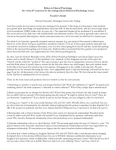 Ethics in Clinical Psychology Six “what-if” scenarios for the undergraduate Abnormal Psychology course Teacher’s Guide Richard Alexander, Muskegon Community College I use this exercise for our last or next-to-last 