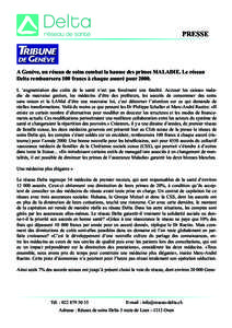 PRESSE  A Genève, un réseau de soins combat la hausse des primes MALADIE. Le réseau Delta remboursera 100 francs à chaque assuré pour[removed]L ‘augmentation des coûts de la santé n’est pas forcément une fatali
