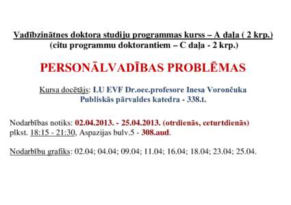 Vadībzinātnes doktora studiju programmas kurss – A daļa ( 2 krp.) (citu programmu doktorantiem – C daļa - 2 krp.) PERSONĀLVADĪBAS PROBLĒMAS Kursa docētājs: LU EVF Dr.oec.profesore Inesa Vorončuka Publiskās