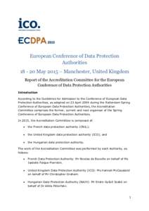 European Conference of Data Protection AuthoritiesMay 2015 – Manchester, United Kingdom Report of the Accreditation Committee for the European Conference of Data Protection Authorities Introduction