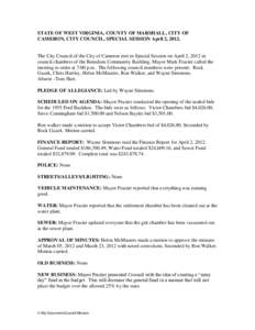 STATE OF WEST VIRGINIA, COUNTY OF MARSHALL, CITY OF CAMERON, CITY COUNCIL, SPECIAL SESSION April 2, 2012. The City Council of the City of Cameron met in Special Session on April 2, 2012 in council chambers of the Benedum