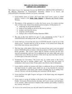 PRIVATE USE NON-COMMERCIAL AIRPORT USE AGREEMENT This Airport Access Use Agreement between the MONTANA AERONAUTICS DIVISON of the Montana Department of Transportation, hereinafter referred to as Lessor, and XXXXXXXXXX, h