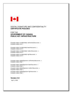 DIGITAL SIGNATURE AND CONFIDENTIALITY CERTIFICATE POLICIES FOR THE GOVERNMENT OF CANADA PUBLIC KEY INFRASTRUCTURE